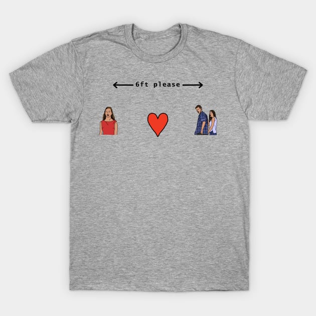 Distracted Boyfriend Meme Social Distancing 6 Feet Valentines T Shirt TeePublic